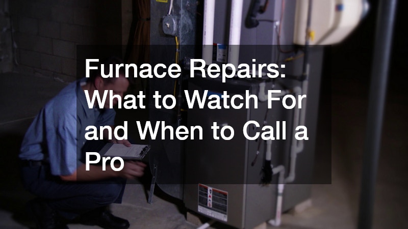 Furnace Repairs  What to Watch For and When to Call a Pro