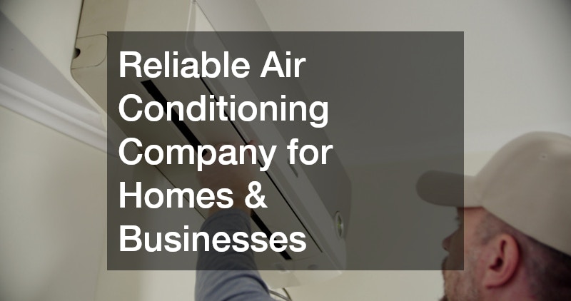 Reliable Air Conditioning Company for Homes and Businesses